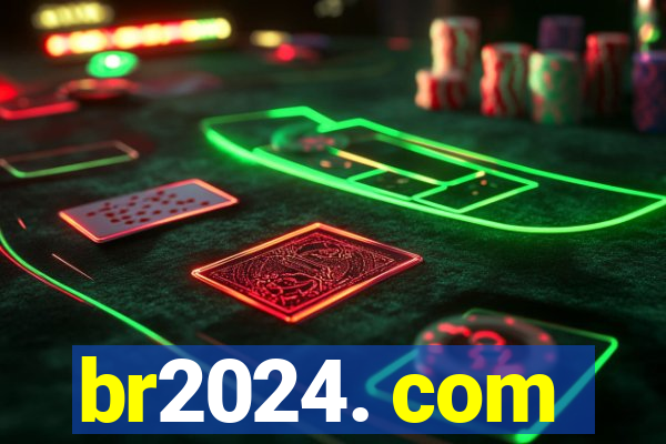 br2024. com